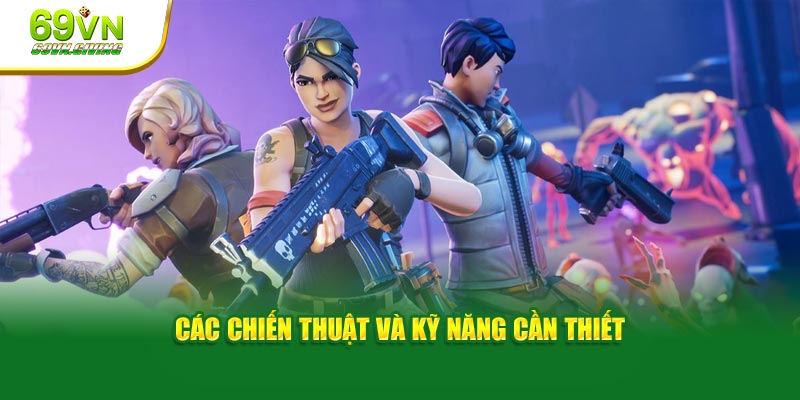 Các chiến thuật và kỹ năng quan trọng game