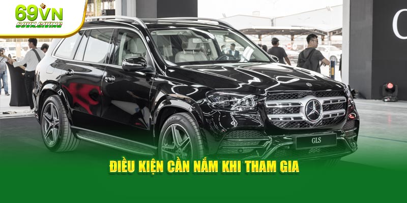 Điều kiện cần nắm khi tham gia
