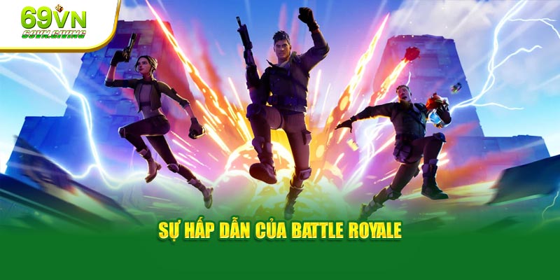 Sự hấp dẫn của Battle Royale