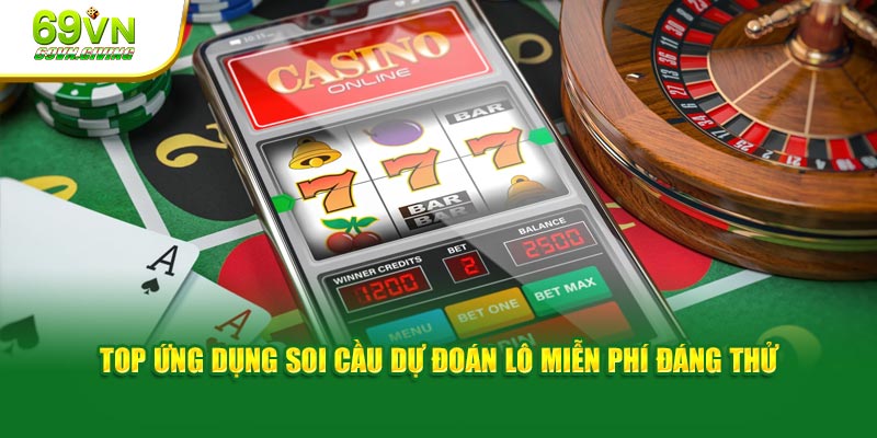 Top ứng dụng soi cầu phỏng đoán lô miễn phí đáng thử