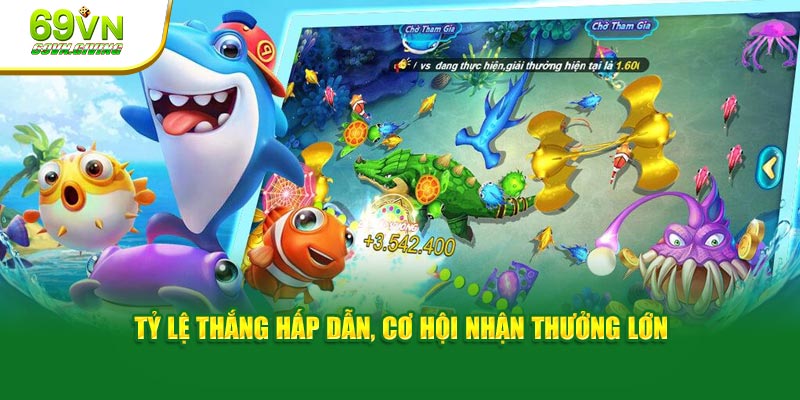 Tỷ lệ thắng hấp dẫn, cơ hội nhận thưởng lớn